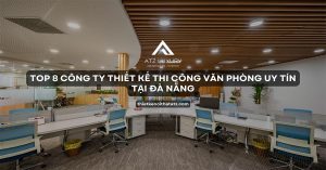 Top 8+ Công ty thiết kế thi công văn phòng tại Đà Nẵng uy tín 2026缩略图