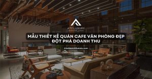 15+ Mẫu thiết kế quán cafe văn phòng đẹp đột phá doanh thu缩略图