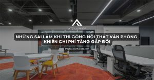 Những sai lầm khi thi công nội thất văn phòng khiến chi phí tăng gấp đôi缩略图