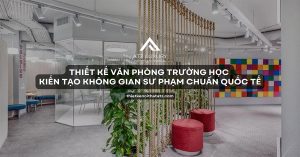 Tư vấn thiết kế văn phòng trường học kiến tạo không gian sư phạm chuẩn quốc tế缩略图
