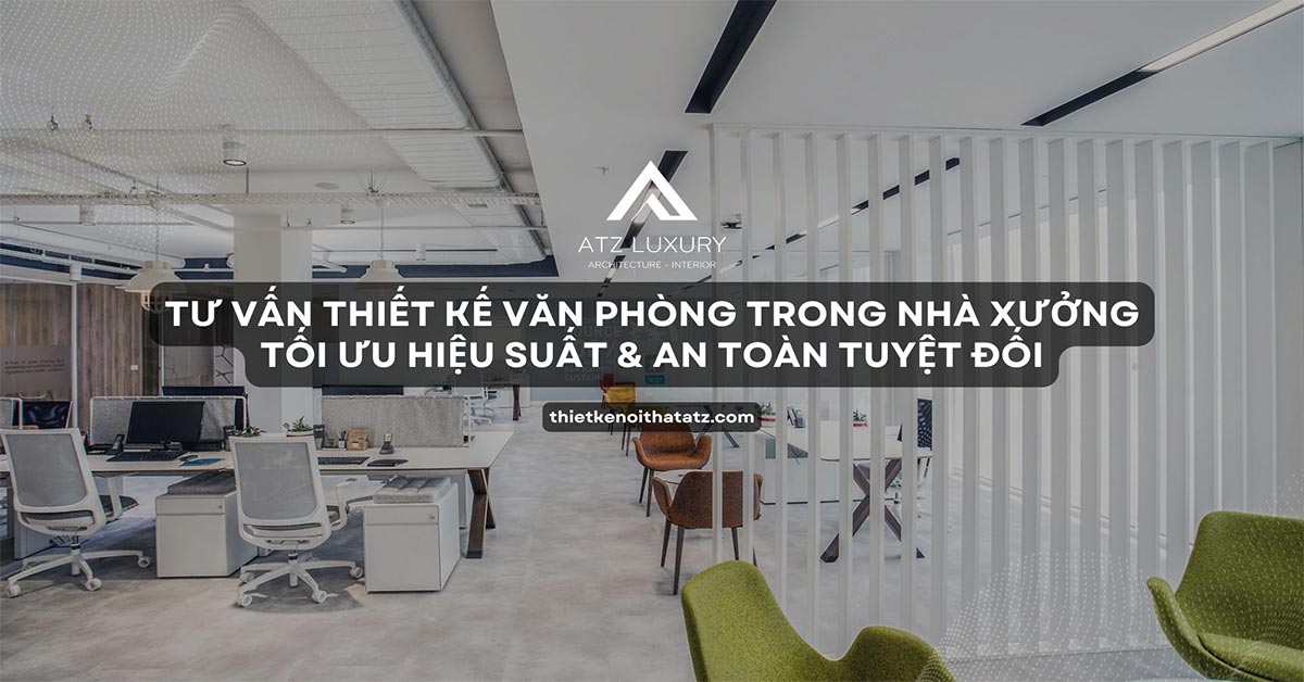 Tư vấn thiết kế văn phòng nhà xưởng, nhà máy tối ưu hiệu suất và an toàn tuyệt đối缩略图