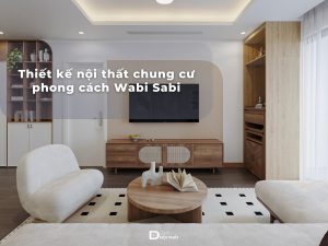 15+ Mẫu Thiết Kế Nội Thất Chung Cư Wabi Sabi Đẹp Mộc Mạc 2026缩略图